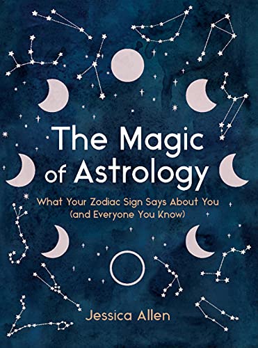 Jessica Allen/The Magic of Astrology@ What Your Zodiac Sign Says about You (and Everyon