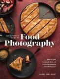 Lauren Caris Short The Complete Guide To Food Photography How To Light Compose Style And Edit Mouth Wate 