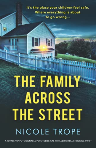 Nicole Trope/The Family Across The Street: A Totally Unputdowna