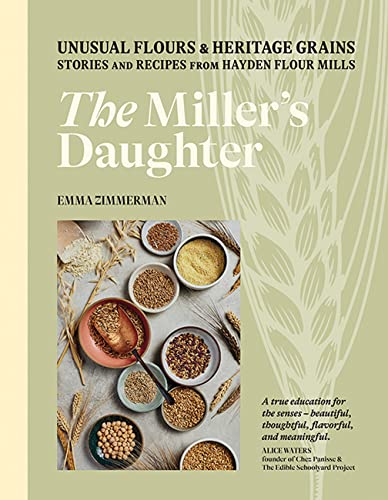 Emma Zimmerman The Miller's Daughter A Western With Recipes For Unusual Grains And Sto 