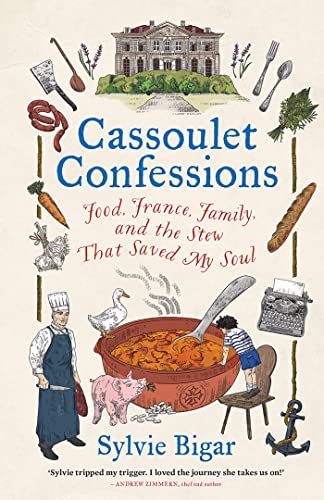 Sylvie Bigar Cassoulet Confessions Food France Family And The Stew That Saved My S 