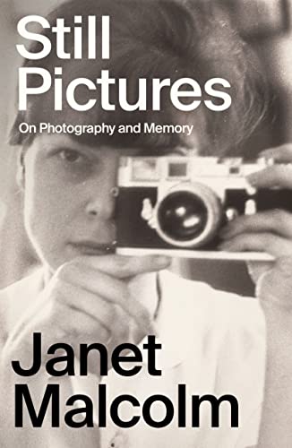 Janet Malcolm Still Pictures On Photography And Memory 