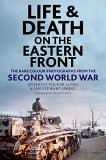 Anthony Tucker Jones Life And Death On The Eastern Front Rare Colour Photographs From World War Ii 