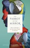 Antone Martinho Truswell The Parrot In The Mirror How Evolving To Be Like Birds Makes Us Human 