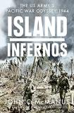 John C. Mcmanus Island Infernos The Us Army's Pacific War Odyssey 1944 