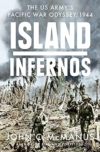 John C. Mcmanus Island Infernos The Us Army's Pacific War Odyssey 1944 