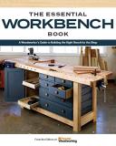 Popular Woodworking The Essential Workbench Book Instructions & Plans To Build The Most Important 