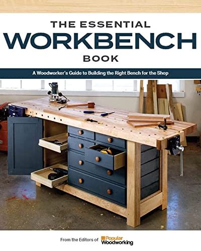 Popular Woodworking The Essential Workbench Book Instructions & Plans To Build The Most Important 