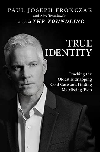 Paul Joseph Fronczak True Identity Cracking The Oldest Kidnapping Cold Case And Find 