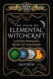 Salicrow The Path Of Elemental Witchcraft A Wyrd Woman's Book Of Shadows 