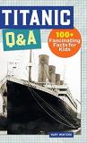 Mary Montero Titanic Q&a 100+ Fascinating Facts For Kids 