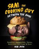 Sam Zien Sam The Cooking Guy Between The Buns Burgers Sandwiches Tacos Bur 