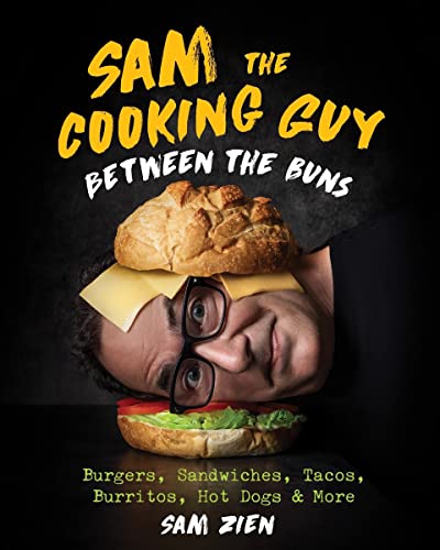 Sam Zien Sam The Cooking Guy Between The Buns Burgers Sandwiches Tacos Bur 
