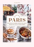 Anne Katrin Weber In Love With Paris Recipes & Stories From The Most Romantic City In 