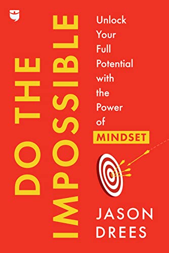 Jason Drees Do The Impossible Unlock Your Full Potential With The Power Of Mind 