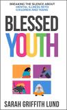 Sarah Griffith Lund Blessed Youth Breaking The Silence About Mental Illness With Ch 