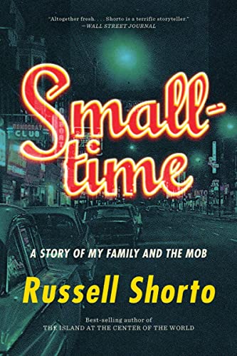 Russell Shorto Smalltime A Story Of My Family And The Mob 