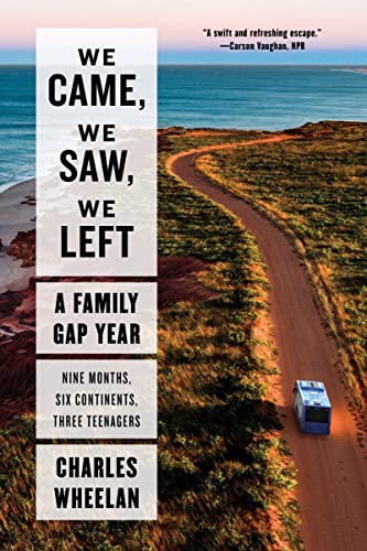 Charles Wheelan/We Came, We Saw, We Left@ A Family Gap Year