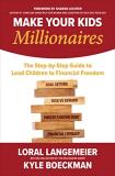 Loral Langemeier Make Your Kids Millionaires The Step By Step Guide To Lead Children To Financ 