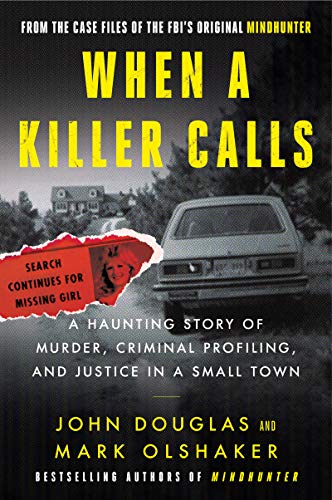 John E. Douglas/When a Killer Calls@A Haunting Story of Murder, Criminal Profiling, a