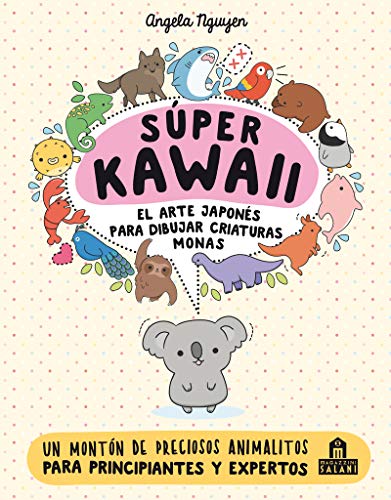 Angela Nguyen/Super Kawaii. El Arte Japones de Para Dibujar Cria