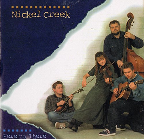 Nickel Creek/Here To There