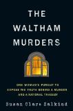 Susan Clare Zalkind The Waltham Murders One Woman's Pursuit To Expose The Truth Behind A 