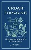 Lisa M. Rose Urban Foraging Find Gather And Cook 50 Wild Plants 