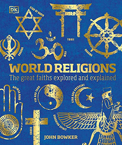 John Bowker World Religions The Great Faiths Explored And Explained 