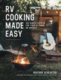 Heather Schlueter Rv Cooking Made Easy 100 Simple Recipes For Your Kitchen On Wheels A 