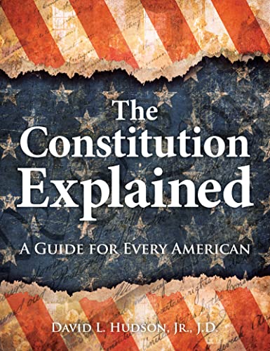 David L. Hudson The Constitution Explained A Guide For Every American 
