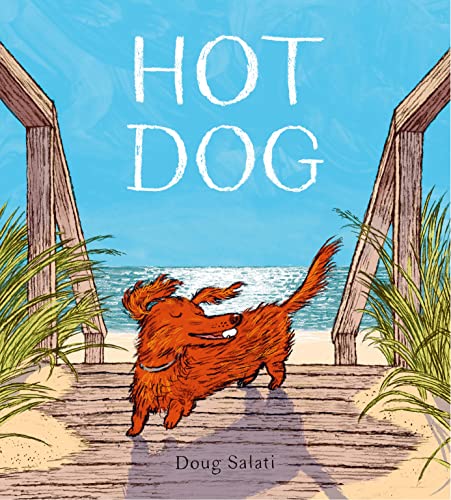 Doug Salati Hot Dog (winner Of The 2023 Caldecott Medal) 