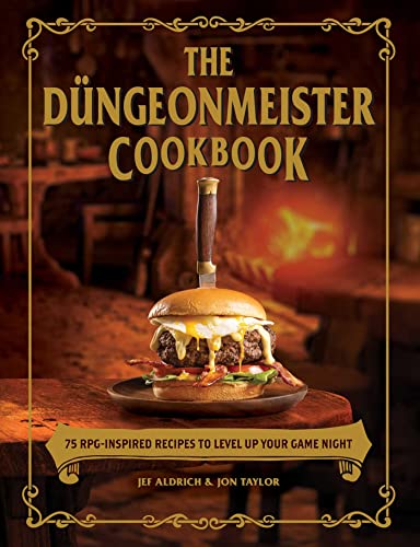 Jeff Aldrich/The Dungeonmeister Cookbook@75 RPG-Inspired Recipes to Level Up Your Game Night