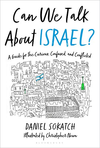 Daniel Sokatch Can We Talk About Israel? A Guide For The Curious Confused And Conflicted 
