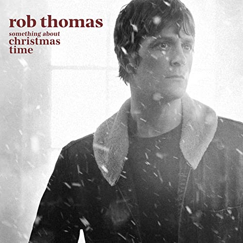 Rob Thomas/SOMETHING ABOUT CHRISTMAS TIME