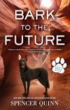 Spencer Quinn Bark To The Future A Chet & Bernie Mystery 