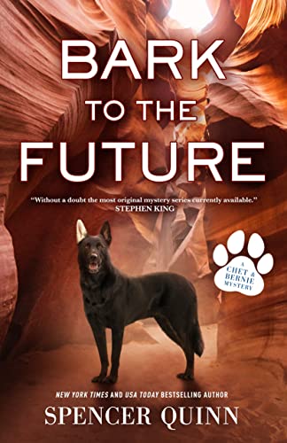 Spencer Quinn Bark To The Future A Chet & Bernie Mystery 