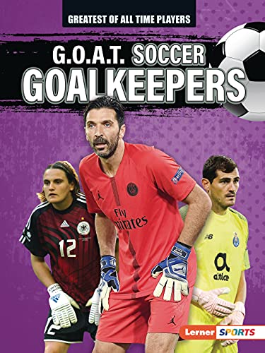 Alexander Lowe G.O.A.T. Soccer Goalkeepers 
