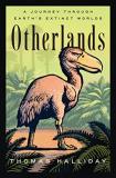 Thomas Halliday Otherlands A Journey Through Earth's Extinct Worlds 
