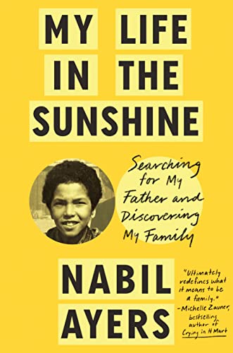 Nabil Ayers/My Life in the Sunshine@Searching for My Father and Discovering My Family