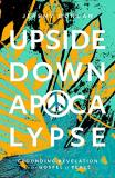 Jeremy Duncan Upside Down Apocalypse Grounding Revelation In The Gospel Of Peace 