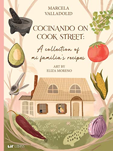 Marcela Valladolid Cocinando On Cook Street A Collection Of Mi Familia's Recipes (bilingual 