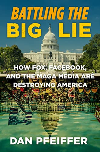Dan Pfeiffer/Disinformation Nation@How the Right Wing and Silicon Valley Are Waging