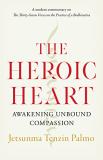 Jetsunma Tenzin Palmo The Heroic Heart Awakening Unbound Compassion 