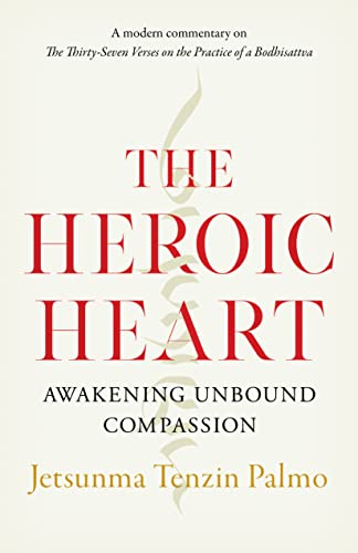 Jetsunma Tenzin Palmo The Heroic Heart Awakening Unbound Compassion 