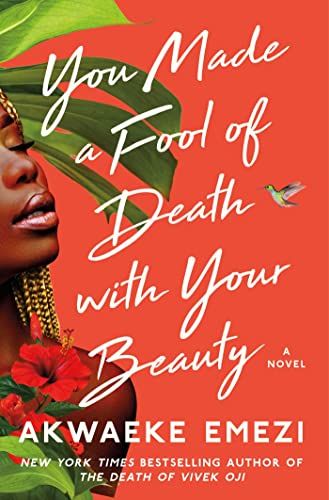 Akwaeke Emezi/You Made a Fool of Death with Your Beauty