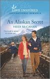 Heidi Mccahan An Alaskan Secret An Uplifting Inspirational Romance Original 