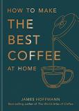 James Hoffmann How To Make The Best Coffee At Home 