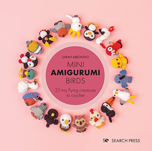 Sarah Abbondio Mini Amigurumi Birds 25 Tiny Flying Creatures To Crochet 
