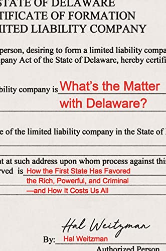 Hal Weitzman What's The Matter With Delaware? How The First State Has Favored The Rich Powerfu 